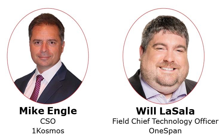 mike-engle, co-founder, cso, 1kosmos. Will Lasala, Field Chief Technology Officer for Americas, OneSpan.