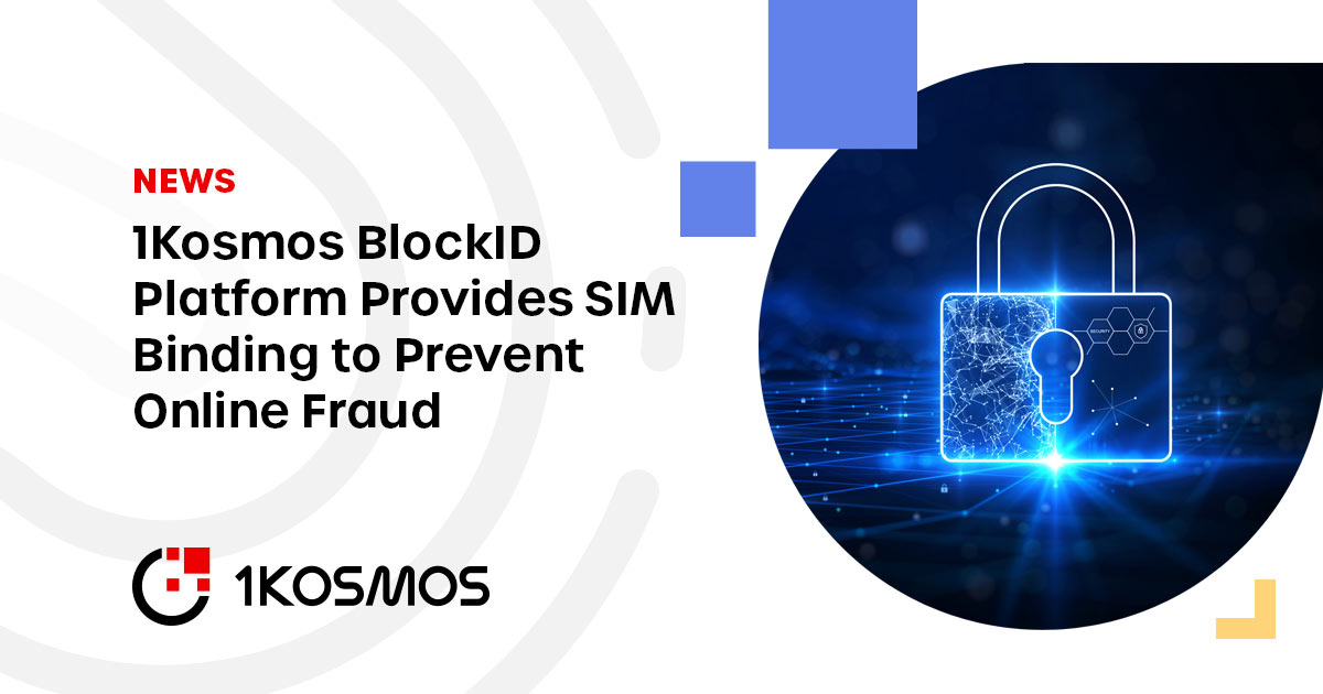 1Kosmos BlockID Platform Provides SIM Binding to Prevent Online Fraud